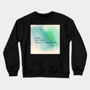 Autistic non verbal typing to communicate Crewneck Sweatshirt